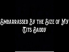 Embarrassed By The Size Of My Tits Step-Daddy