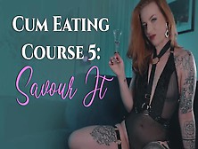 Sperm Eating Course Five : Savour It Cei Jizz Eating Instructions Dominatrix Point Of View