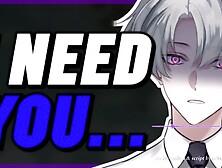 Your Whiny Yandere Bf Needs You To Ride Him || Male Moaning || Audio Erotica For Women