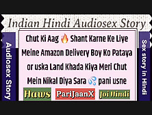 Indian Hindi Audiosex Amazon Delivery Boy Sey Chut Marwayi