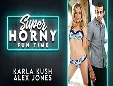 Karla Kush & Alex Jones - Super Horny Fun Time