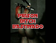 Prison Bitch Bastinado