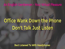 Phone Sex - Office Wank On The Phone - Erotic Audio For Women - Porn Asmr