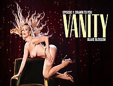 Blake Blossom - Vanity : Scene 1