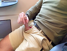 Jerking My Cock And Cumming On The Train