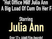 Hot Office Milf Julia Ann Gets A Big Load Of Cum On Her Face