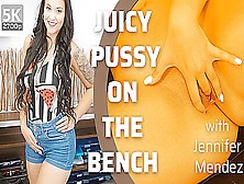 Jennifer Mendez In Juicy Pussy On The Bench