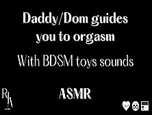 Asmr Daddy/dom Guides You To Cumming (Bdsm Sounds,  Whispering)