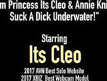Cam Princess Its Cleo & Annie Knight Suck A Dick Underwater!