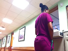 Nurse With A Round Plump Ass!!!!