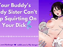 Your Buddy's Nerdy Sister Can't Stop Squirting On Your Dick Erotic Audio