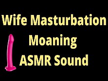 Cute Ex-Wife Home Alone Asmr Moaning Sounds,  Try Not To Jizz,  Very Fast