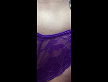 I Pull My Lil' Purple Panties To The Side So...