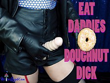 Eat Daddies Doughnut Cock (Teaser) Mistresslucyxx