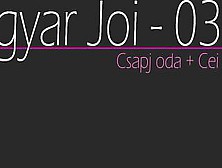 Magyar Joi / Hungarian Joi - Cei - Csapj Oda És Nyald Le