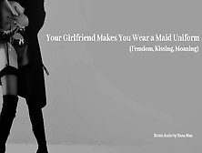 Your Girlfriend Makes You Wear A Maid Uniform - Erotic Audio (Femdom)
