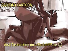 Cuckold Cartoon: Anal Destruction On A Cuckold’S Face