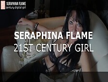 Seraphina Flame - 21St Century Girl
