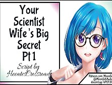 Your Scientist Wife's Big Secret Pt 1