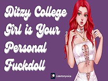 [F4M] Ditzy College Bitch Applies To Be Your Personal Fuckdoll [Submissive Slut] [Erotic Audio]