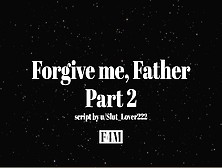 Forgive Me Father Part Two | Erotic Audio For Guys | Confessional | Mentions Of Lezzie Sex & Sex-Party
