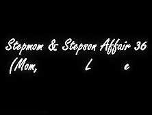 Stepmom & Stepson Affair 36 (Mom,  Let Me Comfort You)