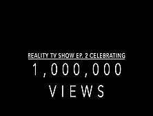 Reality Tv Show Ep.  Two - Celebrating One, 000, 000 Views (Starring Firebird Hawk And The Dead Rac3R)