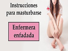 Enfermera Enfadada Quiere Castigarte.  Spanish Joi.