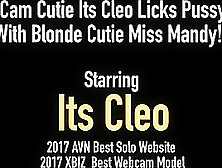 Cam Cutie Its Cleo Licks Pussy With Blonde Cutie Miss Mandy!