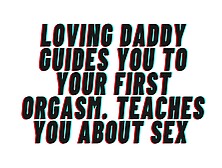Audio Porn: Loving Daddy Will Lead You To Your First Orgasm