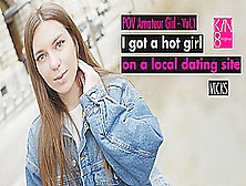 Pov Amateur Girl I Got A Got Girl On A Local Dating Site Vol1 - Vicks Angel - Kin8Tengoku