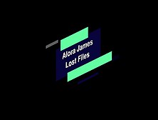 Alora James Lost Files Wmv