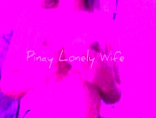 Pinay Lonely Ex-Wife Playing With Her Tits