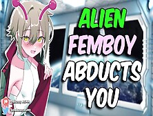 [Asmr] Alien Femboy Captures You! (Alien Examination Roleplay)