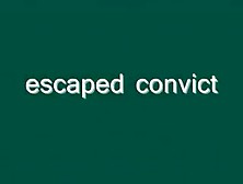 Escaped Convict
