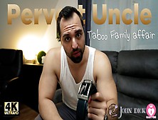 Pervert Step-Uncle Blackmails You To Sit Onto His Lap Again Taboo Cei 4K