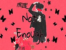 Prozac - Not Enough Feat.  Bradley And Prod.  Brxdshxw (Audio)