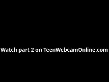 I Want The Cum-Watch Part2 On Teenwebcamonline. Com
