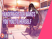 Yandere Step Sister Wants You Only For Herself ☆ F4M Femdom Asmr Rp