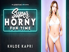 Khloe Kapri - Super Horny Fun Time