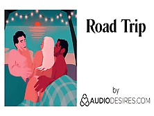 Road Trip (Erotic Audio Porn For Women,  Sexy Asmr)