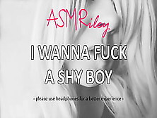 Eroticaudio - Asmr I Wanna Fuck A Shy Fiance -Asmriley