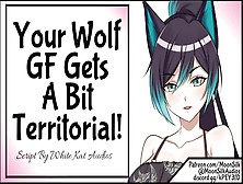 Your Wolf Gf Gets A Bit Territorial!