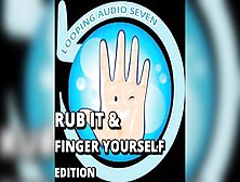 Looping Audio Seven Rub It And Finger Yourself Edition