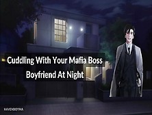 Cuddling With Your Mafia Boss Bf At Night - [Kisses] [Boyfriend Asmr][Spicy][Roleplay]