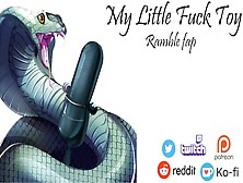 [M4F] My Little Fuck Toy [Erotic Audio][Ramble Fap]