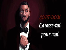 Caresse Toi Pour Moi - French Joi For Women - Soft Domination & Asmr Audio - Porno Pour Femme (M4F)