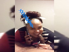 Ebony On Phone To Babyfather Whilst Sucking Dick