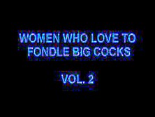 Women Who Love To Fondle Big Cocks - 2