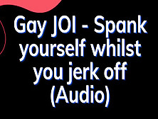 Homo Jerk Off Instructions - Slapping Your Caboose And Pouch - Fag Audio Story